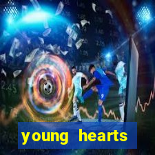 young hearts assistir online